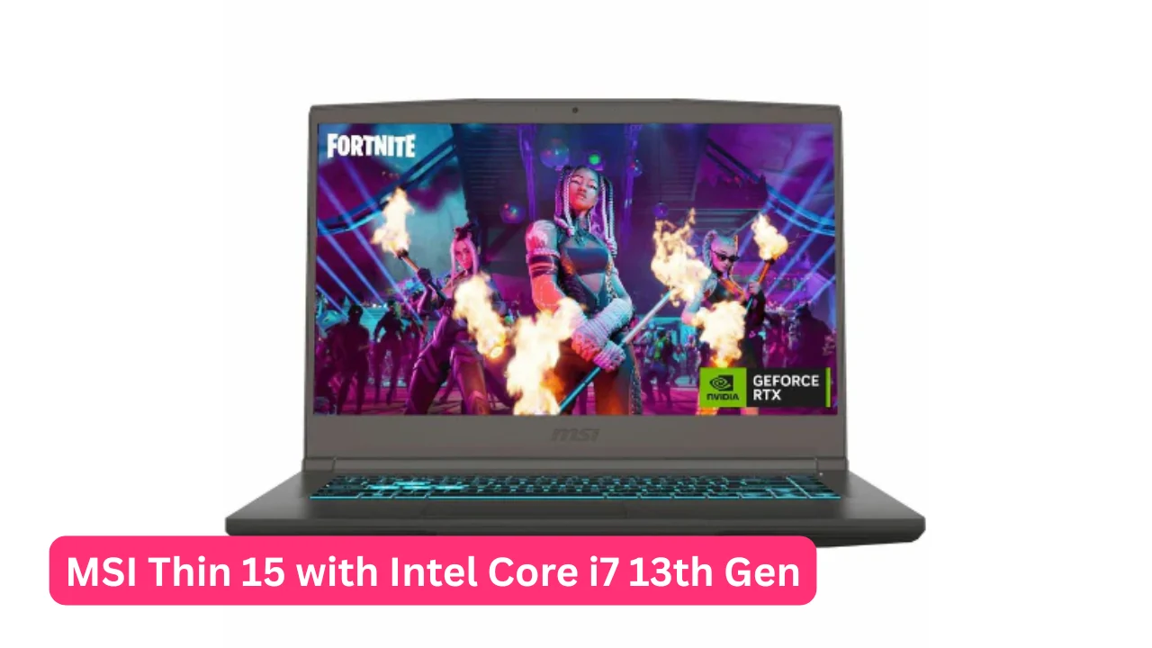 MSI Thin 15 with Intel Core i7 13th Gen